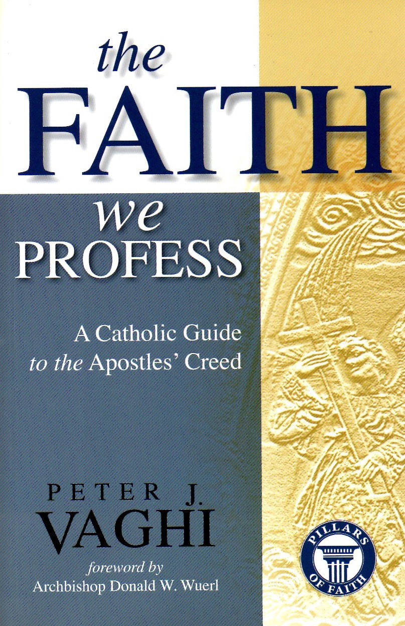The faith we profess : a Catholic guide to the apostle's creed