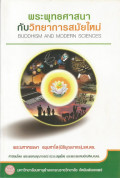พระพุทธศาสนากับวิทยาการสมัยใหม่ = Buddhism and modern sciences