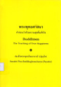 พระพุทธศาสนา : คำสอนว่าด้วยความสุขที่แท้จริง = Buddhism : The teaching of true happiness