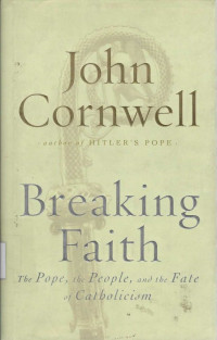Image of Breaking faith : the Pope, the people, and the fate of Catholicism