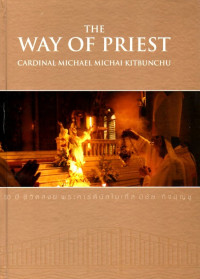 Image of The way of priest Cardinal Michael Kitbunchu : 50 ปี ชีวิตสงฆ์ พระคาร์ดินัลไมเกิ้ล มีชัย กิจบุญชู