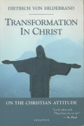 Transformation in Christ : on the Christian attitude