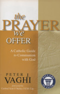 The Prayer we offer : a Catholic guide to communion with god