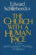 The church with a human face : a new and expanded theology of ministry
