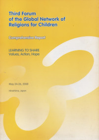 Image of Third forum of the global network of religions for children , comprehensive report : Learning to share values, action, hope.