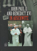 John Paul II and Benedict XVI in Auschwitz