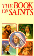 The book of Saints : the lives of the Saints according to the liturgical calendar