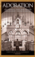 Adoration : Eucharistic texts and prayers throughout church history