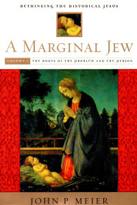 Image of A marginal Jew : rethinking the historical Jesus volume one : the roots of the problem and the person