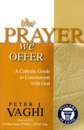 The prayer we offer : a catholic guide to communion with God
