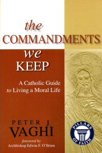 Image of The commandments we keep : a catholic guide to living a moral life