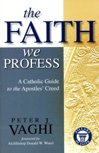 Image of The faith we profess : a Catholic guide to the apostle's creed