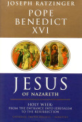 Jesus of Nazareth. Part Two : Holy  Week From the entrance into Jerusalem to the Resurrection