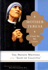 Image of Mother Teresa come be my light : the private writings of the Saint of Calcutta