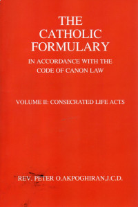 Image of The Catholic formulary in accordance with the code of canon law. Volume II : Consecrated life acts.