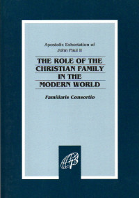 Image of Apostolic exhortation : the role of the Christian family in the modern world : Familiaris consortio