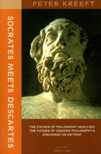 Image of Socrates meets Descartes : the father of philosophy analyzes the father of modern philosophy's Discourse on method