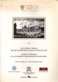 The Catholic Church and the international policy of the Holy See = L'Église catholique et la politique international du Saint-Siège