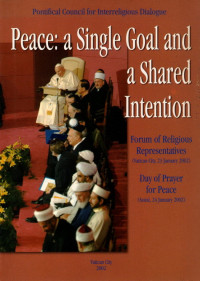 Image of Peace : a single goal and a shared intention : forum of religious representatives (vatican city, 23 January 2002 ) day of prayer for peace ( assisi, 24 January 2002 )
