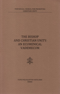 Image of The bishop and christian unity : an ecumenical vademecum